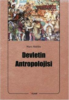 Devletin Antropolojisi - Marc Abélès | Yeni ve İkinci El Ucuz Kitabın 