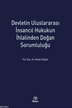 Devletin Uluslararasi İnsancıl Hukukun İhlalinden Doğan Sorumluluğu - 