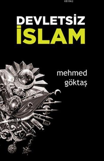 Devletsiz İslam - Mehmed Göktaş | Yeni ve İkinci El Ucuz Kitabın Adres