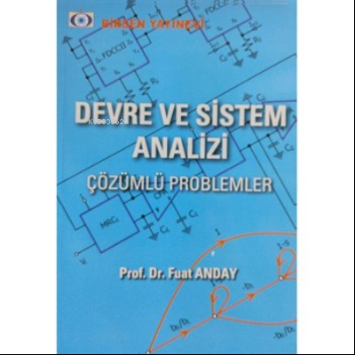 Devre ve Sistem Analizi Çözümlü Problemler - Fuat Anday | Yeni ve İkin