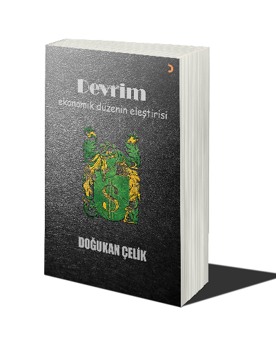 Devrim: Ekonomik Düzenin Eleştirisi - Doğukan Çelik | Yeni ve İkinci E