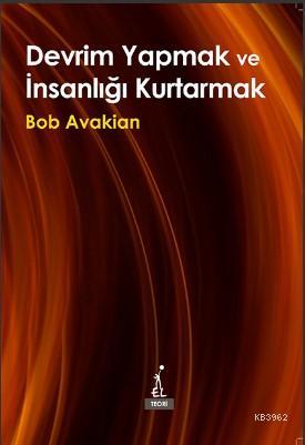 Devrim Yapmak ve İnsanlığı Kurtarmak - Bob Avakian | Yeni ve İkinci El