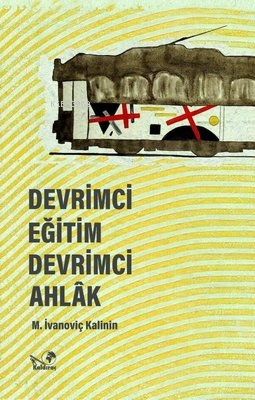 Devrimci Eğitim Devrimci Ahlak - İmzalı - M. İvanoviç Kalinin | Yeni v