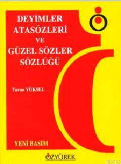 Deyimler, Atasözleri ve Güzel Sözler Sözlüğü - Turan Yüksel | Yeni ve 