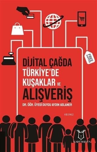 Dijital Çağda Türkiye'de Kuşaklar ve Alışveriş - Duygu Aydın Aslaner |