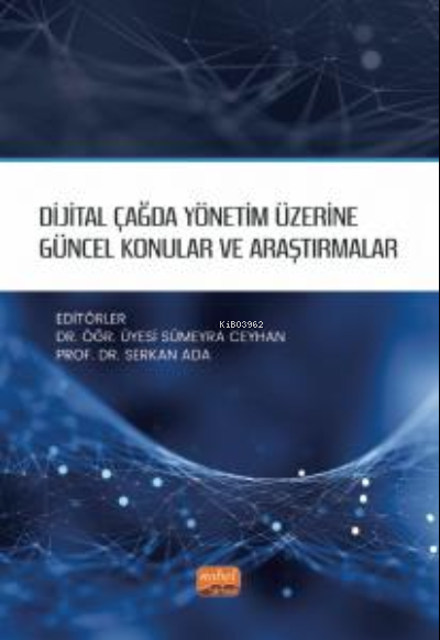 Dijital Çağda Yönetim Üzerine Güncel Konular ve Araştırmalar - Serkan 