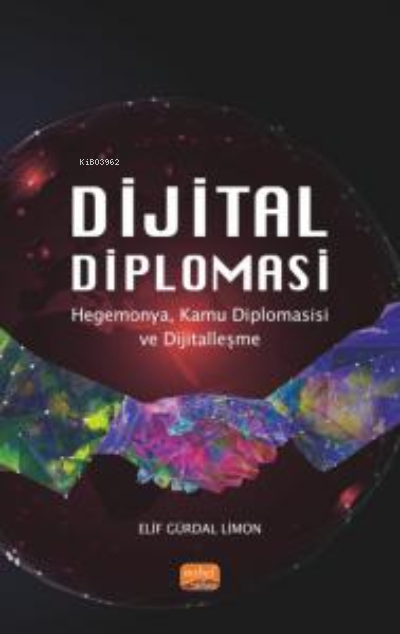 Dijital Diplomasi ;Hegemonya, Kamu Diplomasisi ve Dijitalleşme - Elif 