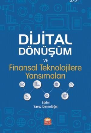 Dijital Dönüşüm ve Finansal Teknolojilere Yansımaları - Yavuz Demirdöğ