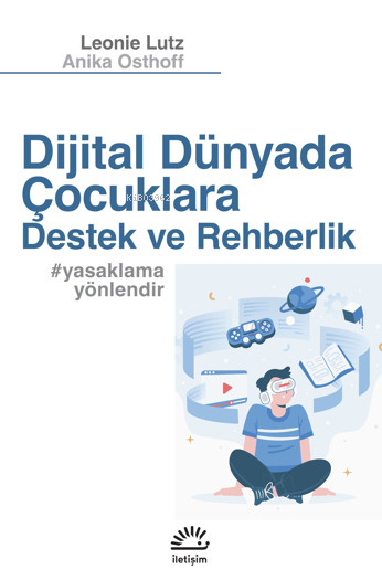 Dijital Dünyada Çocuklara Destek Ve Rehberlik;#yasaklamayönlendir - An