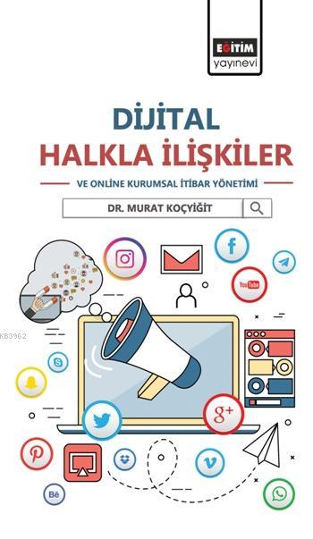 Dijital Halkla İlişkiler ve Online Kurumsal İtibar Yönetimi - Murat Ko