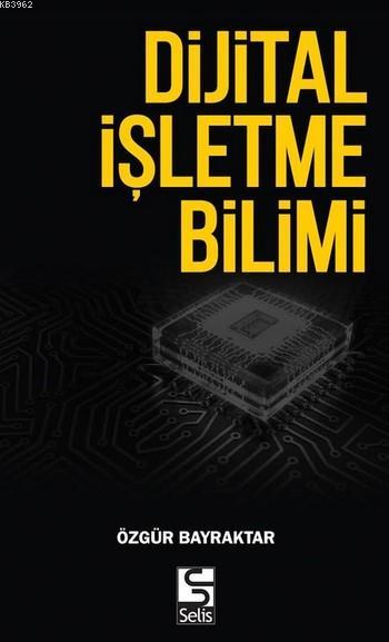 Dijital İşletme Bilimi - Özgür Bayraktar | Yeni ve İkinci El Ucuz Kita