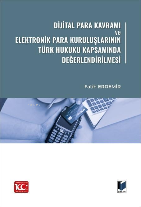 Dijital Para Kavramı ve Elektronik Para Kuruluşlarının Türk Hukuku Kap