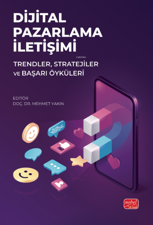 Dijital Pazarlama İletişimi ;Trendler, Stratejiler ve Başarı Öyküleri 