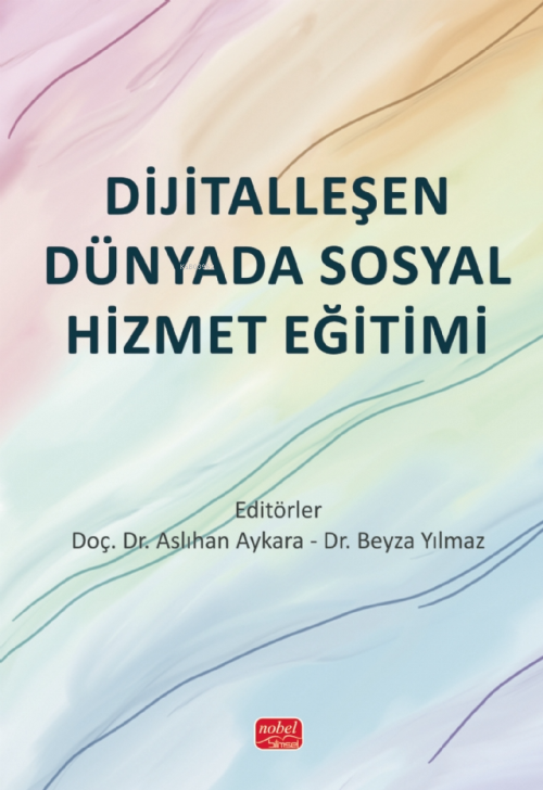 Dijitalleşen Dünyada Sosyal Hizmet Eğitimi - Aslıhan Aykara | Yeni ve 