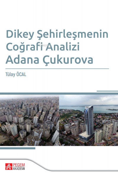 Dikey Şehirleşmenin Coğrafi Analizi Adana Çukurova - Tülay Öcal | Yeni