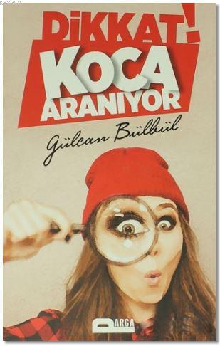 Dikkat! Koca Aranıyor - Gülcan Bülbül | Yeni ve İkinci El Ucuz Kitabın