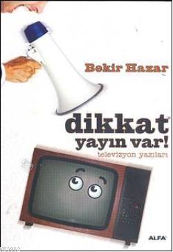 Dikkat yayın var! - Bekir Hazar | Yeni ve İkinci El Ucuz Kitabın Adres