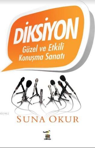 Diksiyon Güzel ve Etkili Konuşma Sanatı - Suna Okur | Yeni ve İkinci E