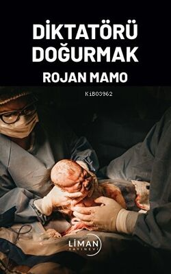 Diktatörü Doğurmak - Rojan Mamo | Yeni ve İkinci El Ucuz Kitabın Adres