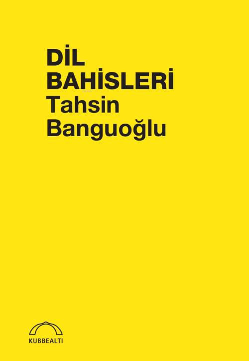 Dil Bahisleri - Tahsin Banguoğlu | Yeni ve İkinci El Ucuz Kitabın Adre