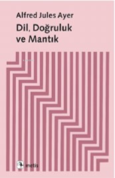 Dil Doğruluk ve Mantık - Alfred Jules Ayer | Yeni ve İkinci El Ucuz Ki