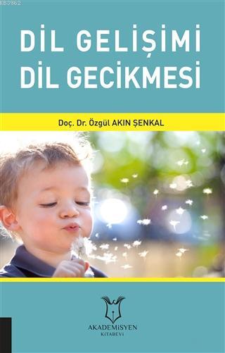 Dil Gelişimi Dil Gecikmesi - Özgül Akın Şenkal | Yeni ve İkinci El Ucu