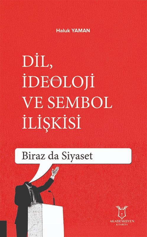 Dil İdeoloji ve Sembol İlişkisi;Biraz da Siyaset - Haluk Yaman | Yeni 