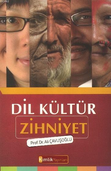 Dil Kültür Zihniyet - Ali Çavuşoğlu | Yeni ve İkinci El Ucuz Kitabın A