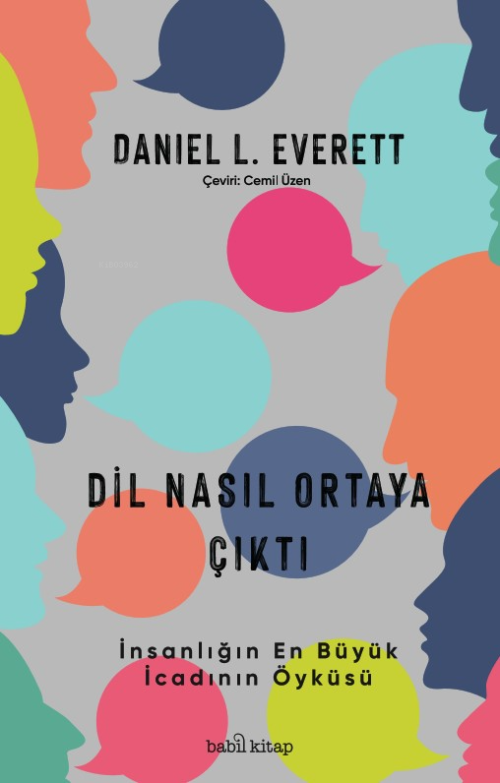 Dil Nasıl Ortaya Çıktı;İnsanlığın En Büyük İcadının Öyküsü - Daniel L.