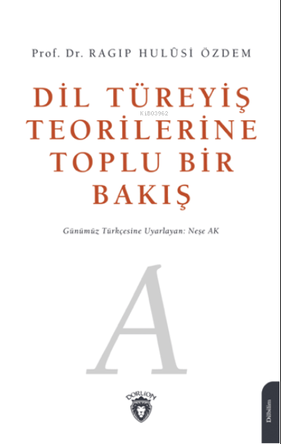 Dil Türeyiş Teorilerine Toplu Bir Bakış - Ragıp Hulusi Özdem | Yeni ve