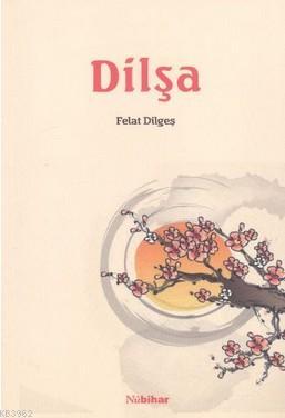 Dilşa - Felat Dilgeş | Yeni ve İkinci El Ucuz Kitabın Adresi