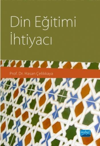 Din Eğitimi İhtiyacı - Hasan Çelikkaya | Yeni ve İkinci El Ucuz Kitabı