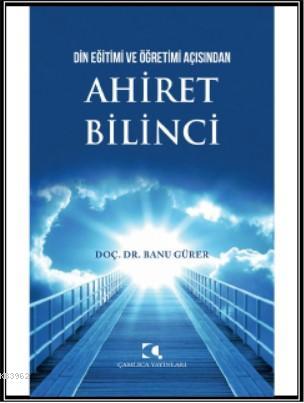 Din Eğitimi Ve Öğretimi Açısından Ahiret Bilinci - Banu Gürer | Yeni v