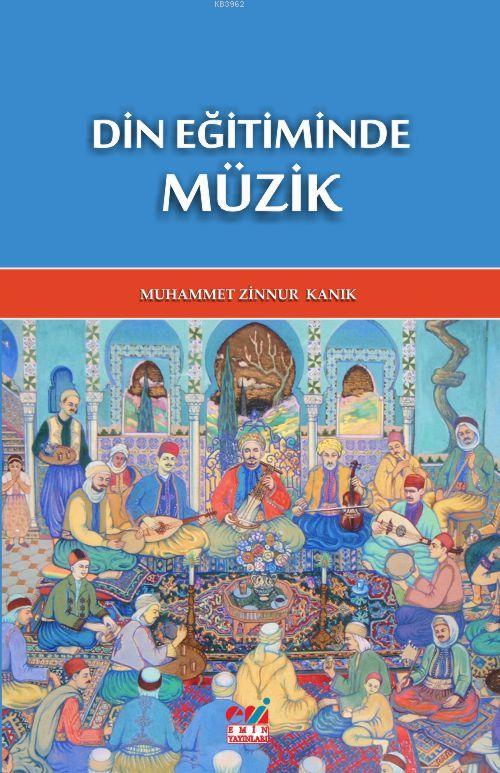 Din Eğitiminde Müzik - MUHAMMET ZİNNUR KANIK | Yeni ve İkinci El Ucuz 