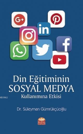 Din Eğitiminin Sosyal Medya Kullanımına Etkisi - Süleyman Gümrükçüoğlu