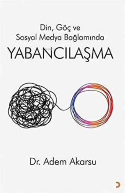 Din. Göç ve Sosyal Medya Bağlamında Yabancılaşma - Adem Akarsu | Yeni 