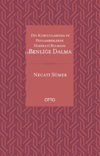 Din Kurucularında ve Peygamberlerde Hakikati Bulmada Benliğe Dalma - N