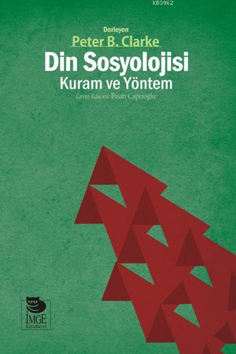 Din Sosyolojisi - Kuram ve Yöntem - Peter B. Clarke | Yeni ve İkinci E