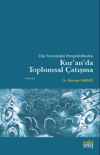 Din Sosyolojisi Perspektifinden Kur'an'da Toplumsal Çatışma - Mustafa 