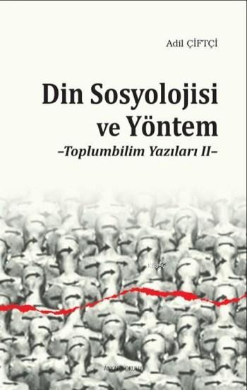 Din Sosyolojisi ve Yöntem - Adil Çiftçi | Yeni ve İkinci El Ucuz Kitab