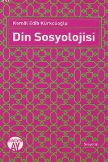 Din Sosyolojisi - Kemal Edib Kürkçüoğlu | Yeni ve İkinci El Ucuz Kitab