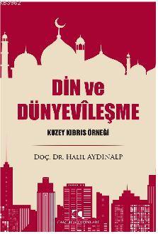 Din ve Dünyevileşme - Halil Aydınalp | Yeni ve İkinci El Ucuz Kitabın 