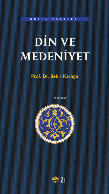 Din ve Medeniyet - Bekir Karlığa | Yeni ve İkinci El Ucuz Kitabın Adre