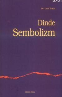 Dinde Sembolizm - Latif Tokat | Yeni ve İkinci El Ucuz Kitabın Adresi