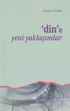 Din'e Yeni Yaklaşımlar - İlhami Güler | Yeni ve İkinci El Ucuz Kitabın