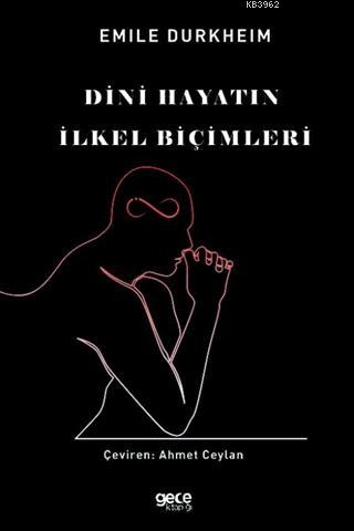 Dini Hayatın İlkel Biçimleri - Emile Durkheim | Yeni ve İkinci El Ucuz