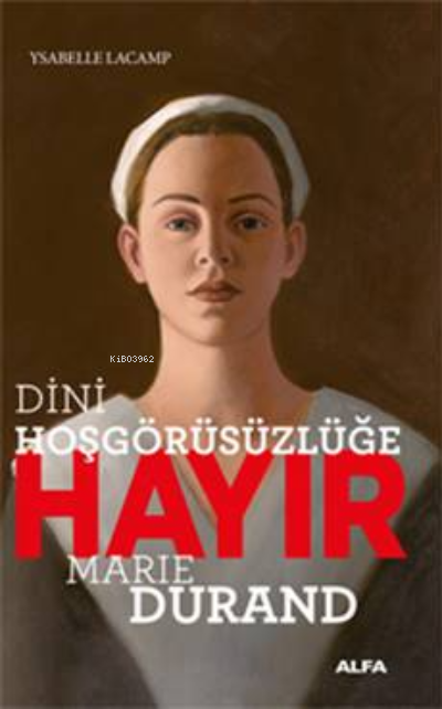 Dini Hoşgörüsüzlüğe Hayır - Marie Durand - Ysabelle Lacamp | Yeni ve İ