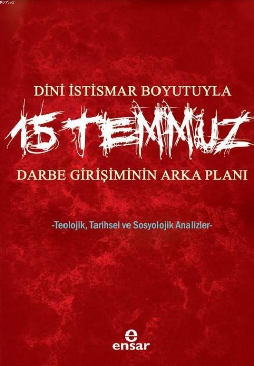 Dini İstismar Boyutuyla 15 Temmuz - Darbe Girişiminin Arka Planı - Osm