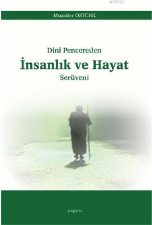 Dinî Pencereden İnsanlık ve Hayat Serüveni - Muzaffer Öztürk | Yeni ve