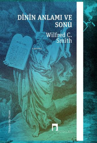 Dinin Anlamı ve Sonu - Wilfred Cantwell Smith | Yeni ve İkinci El Ucuz